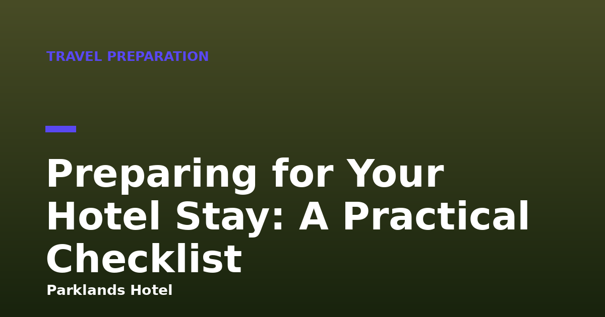 Preparing for Your Hotel Stay: A Practical Checklist